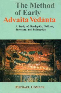 Michael Comans — The Method of Early Advaita Vedanta: A Study of Gaudapada, Sankara, Suresvara and Padmapada