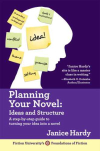Janice Hardy — Planning your novel : ideas and structure