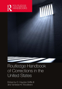 O. Hayden Griffin III (editor), Vanessa H. Woodward (editor) — Routledge Handbook of Corrections in the United States