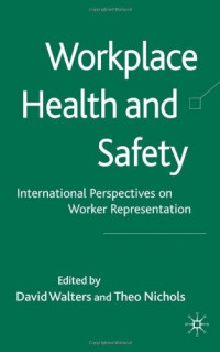 David Walters, Theo Nichols — Workplace Health and Safety: International Perspectives on Worker Representation