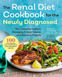 Susan Zogheib; Jay Wish — Renal Diet Cookbook for the Newly Diagnosed: The Complete Guide to Managing Kidney Disease and Avoiding Dialysis