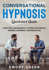 Emory Green — Conversational Hypnosis Quickstart Guide