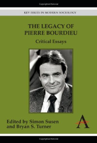 Simon Susen and Bryan S. Turner (Editors) — The Legacy of Pierre Bourdieu: Critical Essays