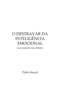 Pablo Marçal — O Destravar da Inteligência Emocional