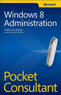 William R. Stanek — Windows 8 Administration Pocket Consultant