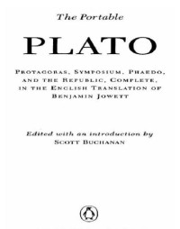 Plato, Benjamin Jowett (trans.), Scott Buchanan (ed.) — The Portable Plato: Protagoras, Symposium, Phaedo, and the Republic