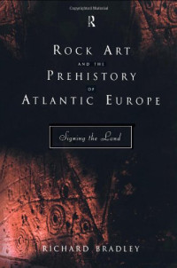 Richard Bradley — Rock Art and the Prehistory of Atlantic Europe: Signing the Land
