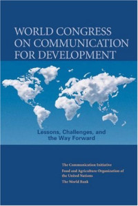 FAO, World Bank, The Communication Initiative — World Congress on Communication for Development - Lessons, Challenges and the Way Forward (Development in Practice)