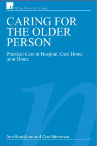 Ann Bradshaw, RGN, Clair Merriman, RGN — Caring for the Older Person.