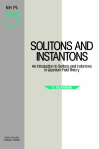 R. Rajaraman — Solitons and instantons: An introduction