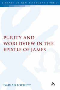 Darian Lockwood — Purity and Worldview in the Epistle of James