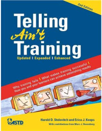 Stolovitch Harold D., Keeps Erica J. — Telling Ain't Training: Updated, Expanded, Enhanced