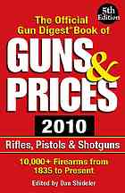 Shideler, Dan — The official Gun Digest book of guns & prices 2010 : rifles, pistons & shotguns