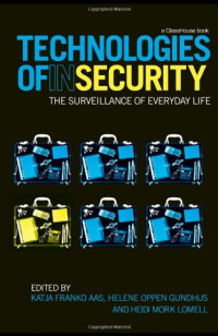 Edited by Katja Franko Aas, Helene Oppen Gundhus, Heidi Mork Lomell — Technologies Of Insecurity