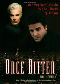 Nikki Stafford — Once Bitten - An Unofficial Guide to the World of Angel