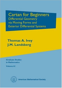 Thomas A. Ivey, J. M. Landsberg — Cartan for beginners: differential geometry via moving frames