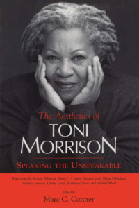 Marc C. Conner — The Aesthetics of Toni Morrison: Speaking the Unspeakable