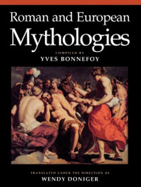 Yves Bonnefoy (ed.), Wendy Doniger (transl.) — Roman and European Mythologies