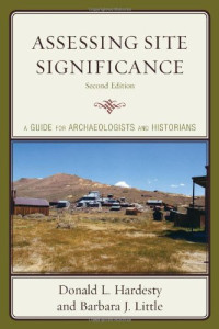 Donald L. Hardesty, Barbara J. Little — Assessing Site Significance: A Guide for Archaeologists and Historians, 2nd Edition (Heritage Resources Management)