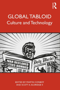 Martin Conboy, Scott A. Eldridge II — Global Tabloid: Culture and Technology