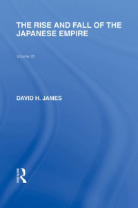 David James — The Rise and Fall of the Japanese Empire