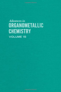 F. G. A. Stone, Robert West — Advances in Organometallic Chemistry, Volume 15