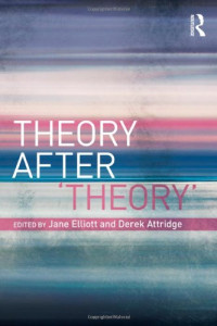 Jane Elliott, Derek Attridge — Theory After 'Theory'
