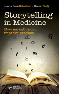 Clegg, Gareth; Robertson, Colin — Storytelling in medicine: how narrative can improve practice