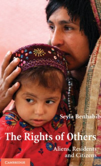 Seyla Benhabib — The Rights of Others - Aliens, Residents, and Citizens (The Seeley Lectures)