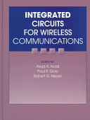 Abidi, A. and Gray, P.R. and Meyer, R.G. and IEEE Solid-State Circuits Society — Integrated circuits for wireless communications