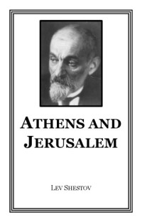 Lev Shestov — Athens and Jerusalem