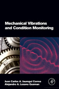 Juan Carlos A. Jauregui Correa, Alejandro A. Lozano Guzman — Mechanical Vibrations and Condition Monitoring