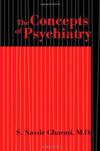 S. Nassir Ghaemi — The Concepts of Psychiatry: A Pluralistic Approach to the Mind and Mental Illness