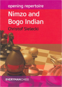 Sielecki Christof. — Opening Repertoire: Nimzo and Bogo Indian