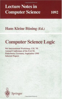Matthias Baaz, Alexander Leitsch, Richard Zach (auth.), Hans Kleine Büning (eds.) — Computer Science Logic: 9th International Workshop, CSL '95 Annual Conference of the EACSL Paderborn, Germany, September 22–29, 1995 Selected Papers