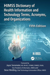Healthcare Information and Management Systems Society (HIMSS) — HIMSS Dictionary of Health Information Technology Terms, Acronyms, and Organizations
