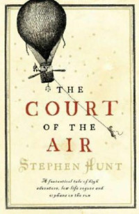 Stephen Hunt — The Court of the Air