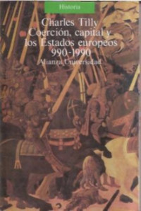Charles Tilly — Coerción, capital y los Estados europeos, 990-1990