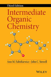 Fabirkiewicz, Ann M.; Stowell, John Charles — Intermediate organic chemistry