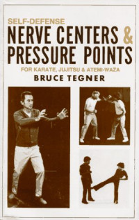 Bruce Tegner — Self-Defense: Nerve Centers & Pressure Points for Karate, Jujitsu and Atemi-Waza