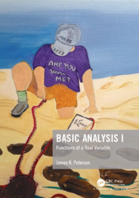 Peterson, James Kent — Basic analysis I: functions of a real variable