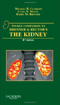 Michael R. Clarkson MB, Barry M. Brenner MD  AM(Hon)  DSc(Hon)  DMSc(Hon)  FRCP(Lond  Hon), Ciara Magee — Pocket Companion to Brenner and Rector's The Kidney, Eighth Edition