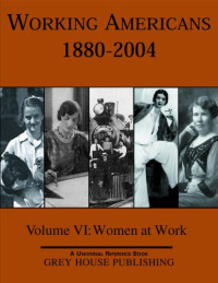 Scott Derks — Working Americans 1880-2005 - Women at Work (Working Americans - Volume 6) (Working Americans 1880-1999)