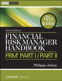 Philippe Jorion, GARP (Global Association of Risk Professionals) — Financial Risk Manager Handbook + Test Bank: FRM Part I / Part II