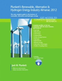 Plunkett, Jack W. — Plunkett's Renewable, Alt. & Hydro. Energy Industry Almanac 2012 : Renewable, Alternative & Hydrogen Energy Industry Market Research, Statistics, Trends & Leading Companies