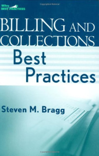 Steven M.  Bragg — Billing and Collections Best Practices (Wiley Best Practices)