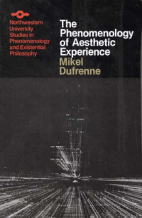 Mikel Dufrenne; Edward S. Casey — The Phenomenology of Aesthetic Experience