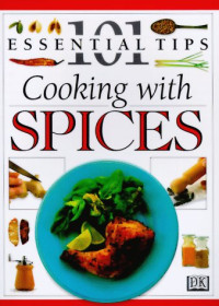 Jill Norman — 101 Essential Tips : Cooking with Spices
