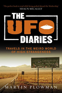Martin Plowman — The UFO Diaries Travels in the Weird World of High Strangeness