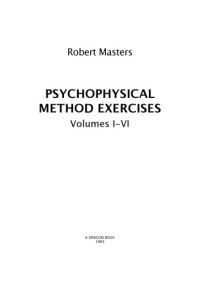 Robert Masters — Psychophysical Method Exercises (Feldenkrais inspired)